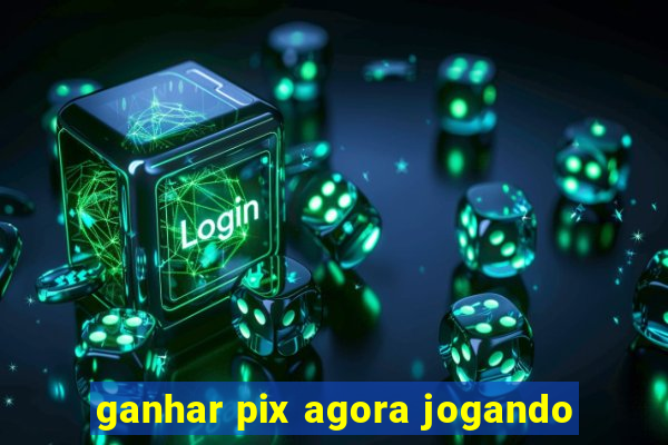 ganhar pix agora jogando